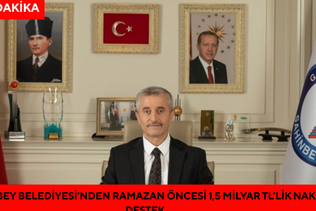 Şahinbey Belediyesi’nden Ramazan öncesi 1,5 milyar TL’lik nakdi destek