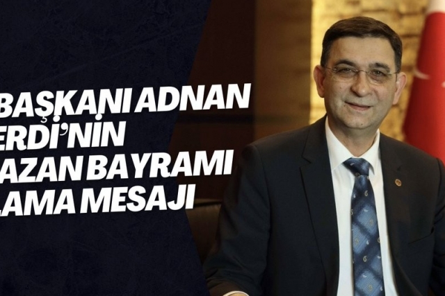 GSO BAŞKANI ADNAN ÜNVERDİ’NİN RAMAZAN BAYRAMI KUTLAMA MESAJI