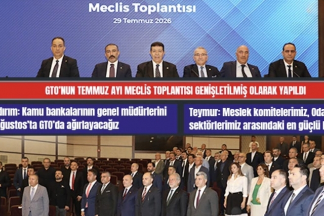 GTO’nun Temmuz Ayı Meclis Toplantısı Genişletilmiş Olarak Yapıldı