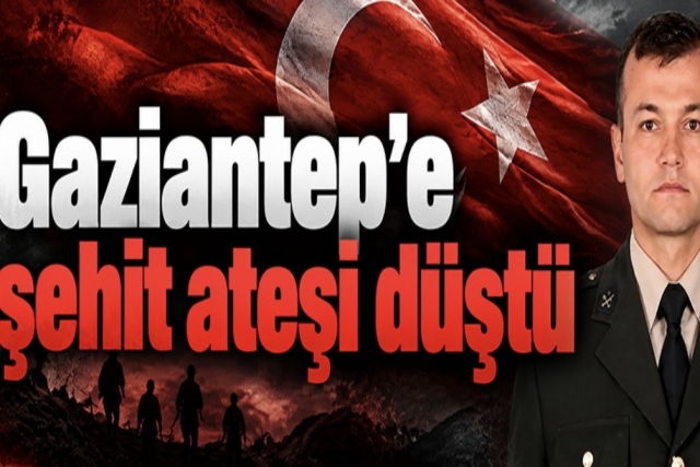 Gaziantep'e şehit ateşi düştü