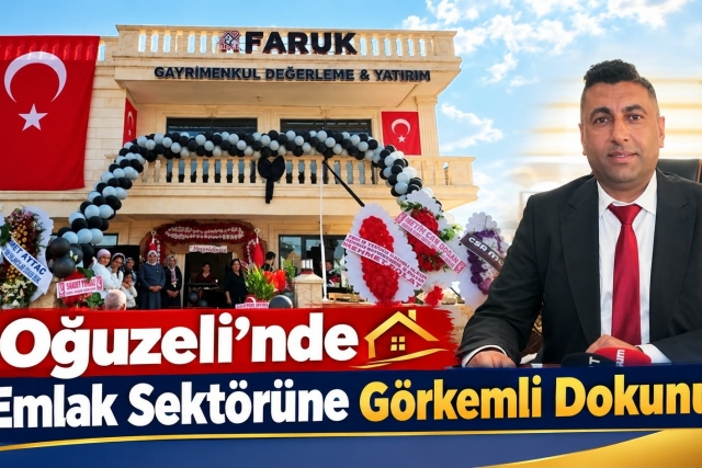 OĞUZELİ’NDE FARUK GAYRİMENKUL YATIRIM DEĞERLEME HİZMETE AÇILDI