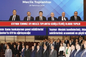 GTO’nun Temmuz Ayı Meclis Toplantısı Genişletilmiş Olarak Yapıldı