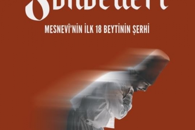 "Mesnevi Sohbetleri - Mesnevi’nin ilk 18 Beytinin Şerhi" kitaplaştırıldı