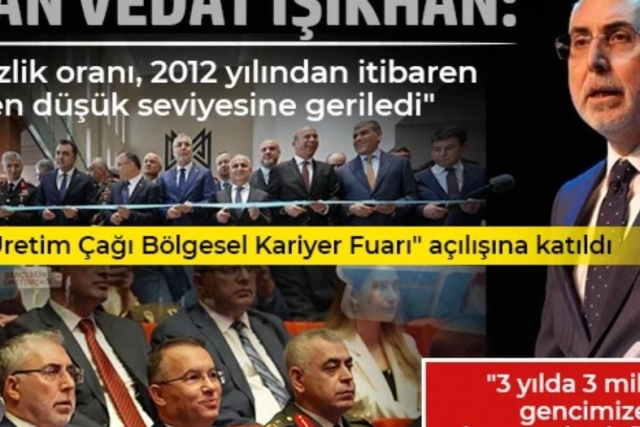 Bakan Vedat Işıkhan: "İşsizlik oranı, 2012 yılından itibaren en düşük seviyesine geriledi"