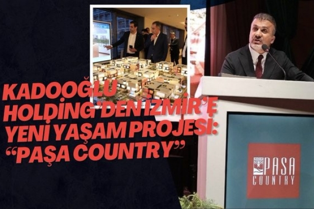 Kadooğlu Holding’den İzmir’e Yeni Yaşam Projesi: “Paşa Country”