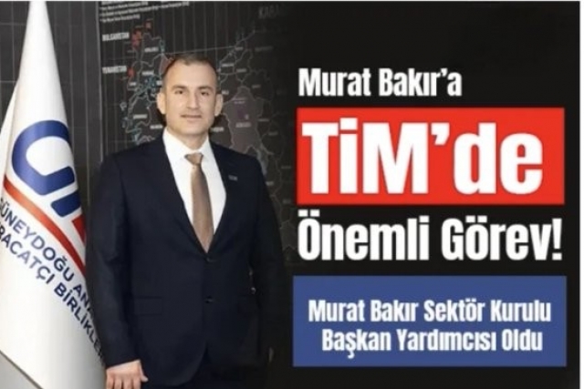 Murat Bakır’a TİM’de Önemli Görev