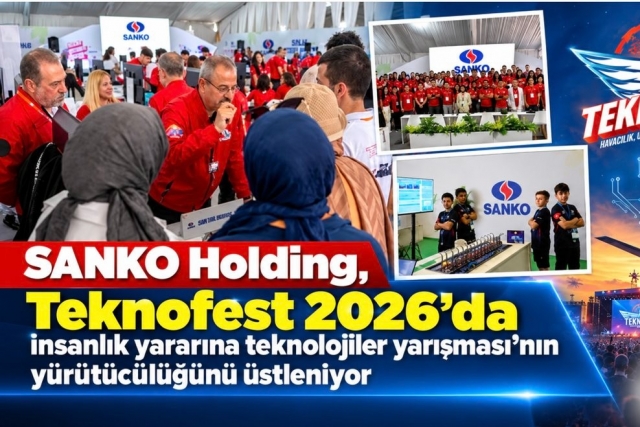SANKO Holding, Teknofest 2026’da insanlık yararına teknolojiler yarışması’nın yürütücülüğünü üstleniyor
