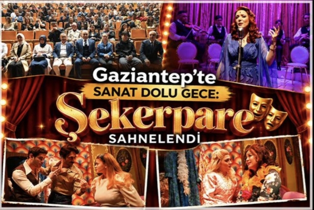 Gaziantep’te Sanat Dolu Gece: “Şekerpare” Sahnelendi