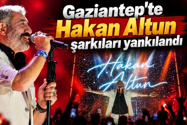 Gaziantep'te Hakan Altun şarkıları yankılandı Gaziantep'te Hakan Altun şarkıları yankılandı