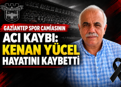 Gaziantep Spor Camiasının Acı Kaybı: Kenan Yücel Hayatını Kaybetti