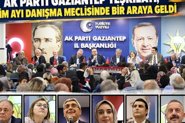 AK Parti Gaziantep Teşkilatı, Ekim Ayı Danışma Meclisinde Bir Araya Geldi